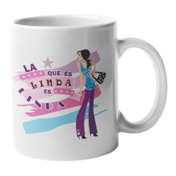 Taza La que es linda es linda